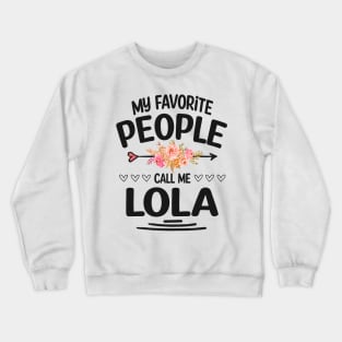 My favorite people call me lola Crewneck Sweatshirt